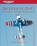 Skydancing: Aerobatic Flight Techniques (asa Training By David Robson Brand New. Fixed Price $85.49.