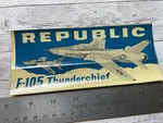 Original 1950S / 60S Republic Aviation F-105 Thunderchief Bumper Sticker. Fixed Price $98.77.