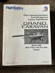 Flight Safety Pilot Operating Handbook Cessna Grand Caravan 208B Updated 2014. Fixed Price $155.00.