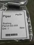 Piper P/n 453-958 Bushing. Fixed Price $79.92.