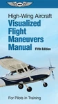 Visualized Flight Maneuvers Handbook For High Wing A/c 5TH Ed. P/n ASA-VFM-HI-5. Fixed Price $28.99.